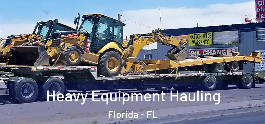 Heavy Equipment Hauling Florida - FL